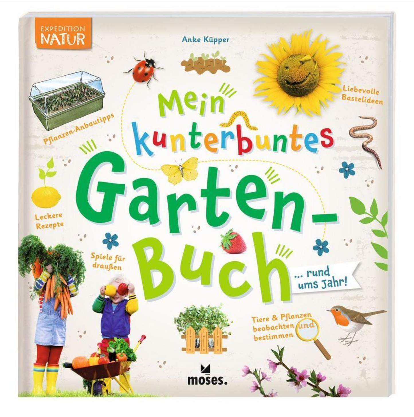 Mein kunterbuntes Gartenbuch | Expedition Natur | Moses Verlag